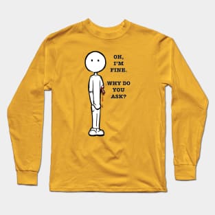 I'm Fine... Long Sleeve T-Shirt